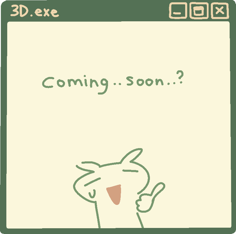 Thumbnail for 3D. It says: 'Coming soon..?' A cartoon rabbit gives a sheepish thumbs up. 